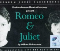 Romeo and Juliet written by William Shakespeare performed by Renaissance Theatre Company, Kenneth Branagh, Samantha Bond and Sean Barrett on CD (Unabridged)